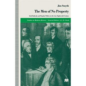 Smyth, Jim The Men of No Property (Studies in Modern History) Smyth, Jim The Men of No Property (Studies in Modern History)