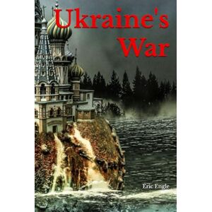 Engle, Eric Ukraine's War: Strategies & Tactics for Victory (The Strategy Series: How Wars Are Won) Engle, Eric Ukraine's War: Strategies & Tactics for Victory (The Strategy Series: How Wars Are Won)