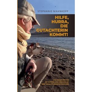 Mahnkopp, Stephanie Hilfe, Hurra, die Gutachterin kommt!: Ein Wegweiser für Betroffene und Angehörige zum Thema Pflegebegutachtung Mahnkopp, Stephanie Hilfe, Hurra, die Gutachterin kommt!: Ein Wegweiser für Betroffene und Angehörige zum Thema Pflegebegutachtung