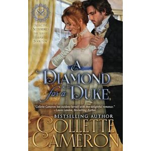 Cameron, Collette A Diamond for a Duke: A Regency Romance: A Sensual Marriage of Convenience Regency Historical Romance Adventure: 1 (Seductive Scoundrels) Cameron, Collette A Diamond for a Duke: A Regency Romance: A Sensual Marriage of Convenience Regency Historical Romance Adventure: 1 (Seductive Scoundrels)