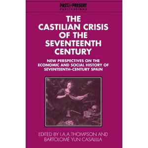 Thompson, I The Castilian Crisis of the Seventeenth Century: New Perspectives on the Economic and Social History of Seventeenth-Century Spain (Past and Present Publications) Thompson, I The Castilian Crisis of the Seventeenth Century: New Perspectives on the Economic and Social History of Seventeenth-Century Spain (Past and Present Publications)
