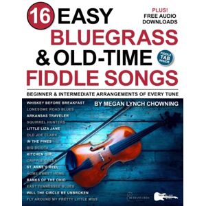 Chowning, Megan Lynch 16 Easy Bluegrass and Old-Time Fiddle Songs: Beginner and Intermediate Arrangements of Every Tune—Whiskey Before Breakfast, St. Anne's Reel, and More! (16 Easy Bluegrass Tunes) Chowning, Megan Lynch 16 Easy Bluegrass and Old-Time Fiddle Songs: Beginner and Intermediate Arrangements of Every Tune—Whiskey Before Breakfast, St. Anne's Reel, and More! (16 Easy Bluegrass Tunes)