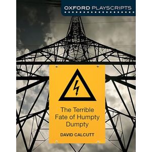 Calcutt, David Oxford Playscripts: The Terrible Fate of Humpty Dumpty Calcutt, David Oxford Playscripts: The Terrible Fate of Humpty Dumpty
