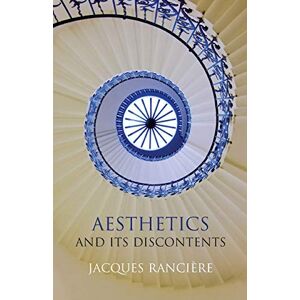 Rancière, Jacques Aesthetics and Its Discontents Rancière, Jacques Aesthetics and Its Discontents