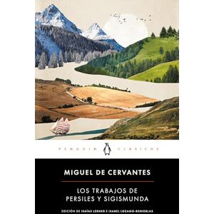 de Cervantes, Miguel Los trabajos de Persiles y Sigismunda (Penguin Clásicos) de Cervantes, Miguel Los trabajos de Persiles y Sigismunda (Penguin Clásicos)