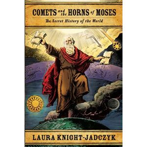 Knight-Jadczyk, Laura Comets and the Horns of Moses: 2 (The Secret History of the World) Knight-Jadczyk, Laura Comets and the Horns of Moses: 2 (The Secret History of the World)