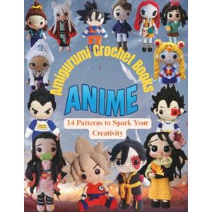 Bargsley, Dustin Anime Amigurumi Crochet Books: 14 Patterns to Spark Your Creativity Bargsley, Dustin Anime Amigurumi Crochet Books: 14 Patterns to Spark Your Creativity