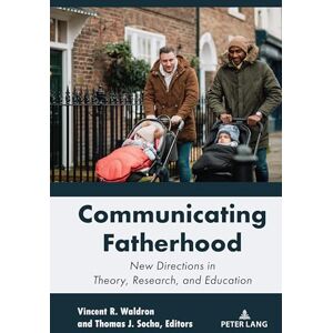 Vincent Communicating Fatherhood: New Directions in Theory, Research, and Education: 17 (Lifespan Communication) Vincent Communicating Fatherhood: New Directions in Theory, Research, and Education: 17 (Lifespan Communication)