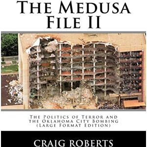 Roberts The Medusa File II: The Politics of Terror and the Oklahoma City Bombing (Large Print Edition) Roberts The Medusa File II: The Politics of Terror and the Oklahoma City Bombing (Large Print Edition)