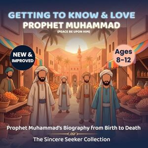 Collection, The Sincere Seeker Getting to Know and Love Prophet Muhammad: Your Very First Introduction to Prophet Muhammad (Islamic Books for Kids Fun & Educational Islamic Series) Collection, The Sincere Seeker Getting to Know and Love Prophet Muhammad: Your Very First Introduction to Prophet Muhammad (Islamic Books for Kids Fun & Educational Islamic Series)