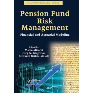Pension Fund Risk Management: Financial and Actuarial Modeling (Chapman & Hall/CRC Finance Series) Pension Fund Risk Management: Financial and Actuarial Modeling (Chapman & Hall/CRC Finance Series)
