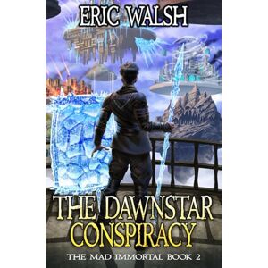 Walsh, Eric The Dawnstar Conspiracy: A LitRPG Adventure: 2 (The Mad Immortal) Walsh, Eric The Dawnstar Conspiracy: A LitRPG Adventure: 2 (The Mad Immortal)