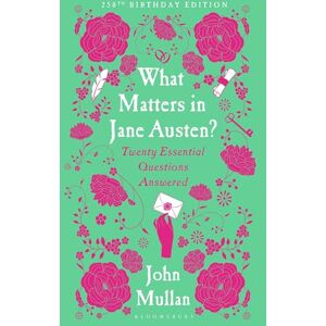 Mullan, John What Matters in Jane Austen?: Twenty Essential Questions Answered Mullan, John What Matters in Jane Austen?: Twenty Essential Questions Answered