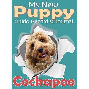 Hound House Journals My New Puppy Guide, Record and Journal: Cockapoo: A fun easy to use handbook, packed with information, charts and trackers along with plenty of space to record beautiful memories. Hound House Journals My New Puppy Guide, Record and Journal: Cockapoo: A fun easy to use handbook, packed with information, charts and trackers along with plenty of space to record beautiful memories.