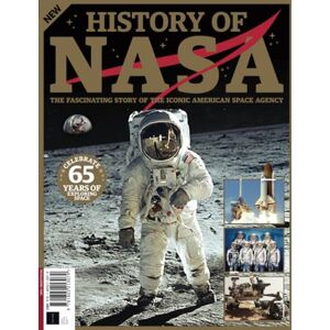 Future Publishing Ltd History of NASA: The fascinating story of the iconic american space agency Future Publishing Ltd History of NASA: The fascinating story of the iconic american space agency