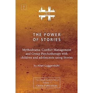 Guggenbühl, Allan The Power of Stories: Mythodrama: Conflict Management and Group Psychotherapy with Children and Adolescents Using Stories Guggenbühl, Allan The Power of Stories: Mythodrama: Conflict Management and Group Psychotherapy with Children and Adolescents Using Stories