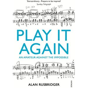 Rusbridger, Alan Play It Again: An Amateur Against The Impossible Rusbridger, Alan Play It Again: An Amateur Against The Impossible