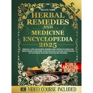 Norris, Willette Herbal Remedies and Natural Medicine Encyclopedia: Proven, Life-Changing Herbal Solutions to Free You from Meds & Restore Your Health. Unlock the Power of Nature & Stop Relying on Big Pharma Norris, Willette Herbal Remedies and Natural Medicine Encyclopedia: Proven, Life-Changing Herbal Solutions to Free You from Meds & Restore Your Health. Unlock the Power of Nature & Stop Relying on Big Pharma