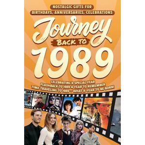 Cummings, Clarice Journey Back To 1989: Nostalgic Gifts For Birthdays, Anniversaries, Celebrations: Back In Time Keepsake 1989 History Book for Mom, Dad, Grandparents, Friends, and More Cummings, Clarice Journey Back To 1989: Nostalgic Gifts For Birthdays, Anniversaries, Celebrations: Back In Time Keepsake 1989 History Book for Mom, Dad, Grandparents, Friends, and More