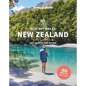 Arnold, Naomi Lonely Planet Best Day Walks New Zealand: easy escapes into nature (Hiking Guide) Arnold, Naomi Lonely Planet Best Day Walks New Zealand: easy escapes into nature (Hiking Guide)