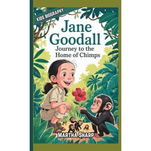 Sharp JANE GOODALL: Journey to the Home of Chimps (KIDS BIOGRAPHY) Sharp JANE GOODALL: Journey to the Home of Chimps (KIDS BIOGRAPHY)