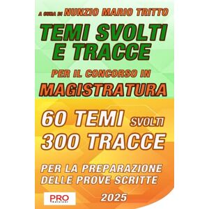 Tritto, Nunzio Mario Temi svolti e tracce per il concorso in magistratura Tritto, Nunzio Mario Temi svolti e tracce per il concorso in magistratura