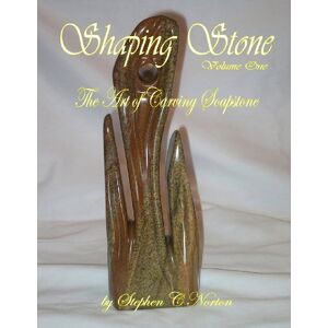 Symantec Shaping Stone: The Art of Carving Soapstone: Volume 1 Symantec Shaping Stone: The Art of Carving Soapstone: Volume 1