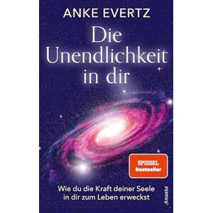Evertz, Anke Die Unendlichkeit in dir: Wie du die Kraft deiner Seele in dir zum Leben erweckst. Das Tor zu einer lebensverändernden Erfahrung Evertz, Anke Die Unendlichkeit in dir: Wie du die Kraft deiner Seele in dir zum Leben erweckst. Das Tor zu einer lebensverändernden Erfahrung