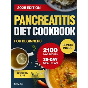 Joy, Emily Pancreatitis Diet Cookbook for Beginners: A Complete Guide with 2100 Days of Easy & Anti-Inflammatory Recipes to Manage Chronic Pancreatitis. Includes ... Diet Made Simple: Easy & Delicious Recipes) Joy, Emily Pancreatitis Diet Cookbook for Beginners: A Complete Guide with 2100 Days of Easy & Anti-Inflammatory Recipes to Manage Chronic Pancreatitis. Includes ... Diet Made Simple: Easy & Delicious Recipes)
