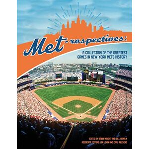 Wright, Brian Met-rospectives: A Collection of the Greatest Games in New York Mets History: Volume 60 (The SABR Digital Library) Wright, Brian Met-rospectives: A Collection of the Greatest Games in New York Mets History: Volume 60 (The SABR Digital Library)
