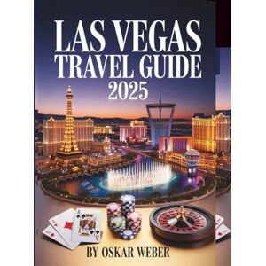 Weber LAS VEGAS TRAVEL GUIDE 2025: Discover the Vibrant City That Never Sleeps (Las Vegas Inside Out) Weber LAS VEGAS TRAVEL GUIDE 2025: Discover the Vibrant City That Never Sleeps (Las Vegas Inside Out)