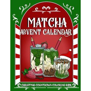 Design, Yellow Cactus Matcha Advent Calendar: Christmas Countdown Coloring Book With Recipes Design, Yellow Cactus Matcha Advent Calendar: Christmas Countdown Coloring Book With Recipes