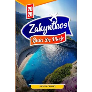 CHANG, JUDITH Zaquinto GUÍA DE VIAJE 2026: Explora la isla Jónica de Grecia: playas, actividades, gastronomía local, vida nocturna, excursiones de un día y consejos de viaje para quienes la visitan por primera vez. CHANG, JUDITH Zaquinto GUÍA DE VIAJE 2026: Explora la isla Jónica de Grecia: playas, actividades, gastronomía local, vida nocturna, excursiones de un día y consejos de viaje para quienes la visitan por primera vez.