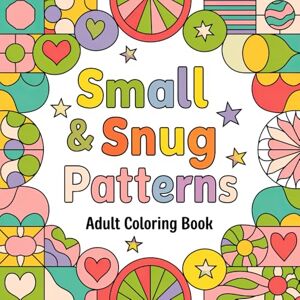 Seidel, Laura Small & Snug Patterns Adult Coloring Book: Detailed Compact Patterns for Creative Relaxation Seidel, Laura Small & Snug Patterns Adult Coloring Book: Detailed Compact Patterns for Creative Relaxation