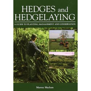 Maclean, Murray Hedges and Hedgelaying: A Guide to Planting, Management and Conservation Maclean, Murray Hedges and Hedgelaying: A Guide to Planting, Management and Conservation