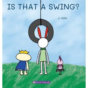 Han, J Is That a Swing?: A playful and imaginative story that celebrates friendship, active play, and the joy of doing things together. (Pico's Friends) Han, J Is That a Swing?: A playful and imaginative story that celebrates friendship, active play, and the joy of doing things together. (Pico's Friends)