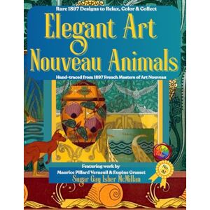 Isber McMillan, Sugar Gay Elegant Art Nouveau Animals an Ornamental Coloring Book from 1897 Hand-Traced Historical Images by Sugar Gay Isber McMillan: Featuring the Joyful ... (Color, Create & Connect with Art History) Isber McMillan, Sugar Gay Elegant Art Nouveau Animals an Ornamental Coloring Book from 1897 Hand-Traced Historical Images by Sugar Gay Isber McMillan: Featuring the Joyful ... (Color, Create & Connect with Art History)