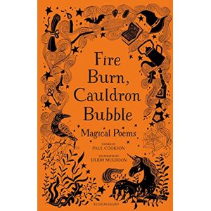 Cookson, Paul Fire Burn, Cauldron Bubble: Magical Poems Chosen by Paul Cookson Cookson, Paul Fire Burn, Cauldron Bubble: Magical Poems Chosen by Paul Cookson