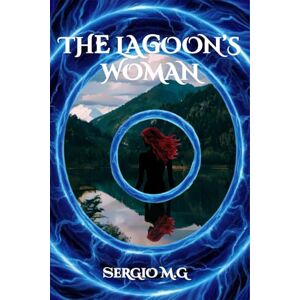 M.G, Sergio The Lagoon's Woman: A Science Fiction Suspense Thriller Novel with Romance M.G, Sergio The Lagoon's Woman: A Science Fiction Suspense Thriller Novel with Romance