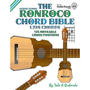 Richards, Tobe A. The Ronroco Chord Bible: DGBEB Tuning 1,728 Chords (Fretted Friends) Richards, Tobe A. The Ronroco Chord Bible: DGBEB Tuning 1,728 Chords (Fretted Friends)