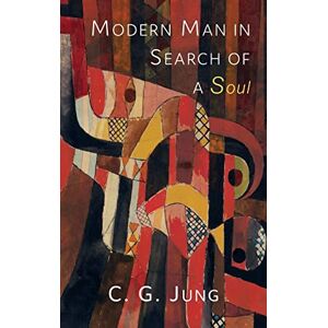 Jung, C. G. Modern Man in Search of a Soul Jung, C. G. Modern Man in Search of a Soul