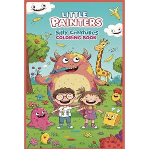 Rose, Cancaq Little Painters: Silly Creatures Coloring Book: Wiggle, Squiggle, and Color — A Crazy Creature Adventure for Ages 3–6! Rose, Cancaq Little Painters: Silly Creatures Coloring Book: Wiggle, Squiggle, and Color — A Crazy Creature Adventure for Ages 3–6!
