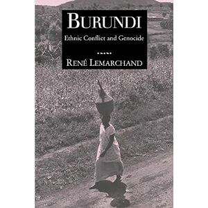Lemarchand, Rene Burundi: Ethnic Conflict and Genocide (Woodrow Wilson Center Press) Lemarchand, Rene Burundi: Ethnic Conflict and Genocide (Woodrow Wilson Center Press)