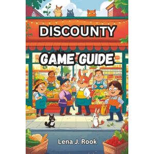 Rook, Lena J. DISCOUNTY GAME GUIDE: Strategies to Build, Expand, and Master Your Supermarket in Blomkest Rook, Lena J. DISCOUNTY GAME GUIDE: Strategies to Build, Expand, and Master Your Supermarket in Blomkest