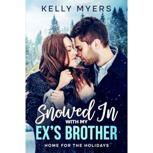 Myers, Kelly Snowed In With My Ex’s Brother: A Steamy Small-Town Christmas Romance (Home for the Holidays) Myers, Kelly Snowed In With My Ex’s Brother: A Steamy Small-Town Christmas Romance (Home for the Holidays)