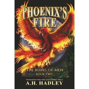 Hadley, A.H. Phoenix's Fire (The Ruins Of Men) Hadley, A.H. Phoenix's Fire (The Ruins Of Men)