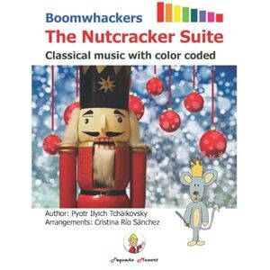 Rio Boomwhackers The Nutcracker Suite.: Classical music with color coded (English Edition) (Easy songs to play on Boomwhackers and Chromatic Bells) Rio Boomwhackers The Nutcracker Suite.: Classical music with color coded (English Edition) (Easy songs to play on Boomwhackers and Chromatic Bells)