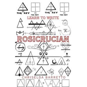 Barretto, Chriselda Learn To Write Rosicrucian (Illustrated): Educational Workbooks. Indigenous Scripts. Script Revival & Preservation. Write Ancient Alphabets. Foreign ... Systems. (LTW Language Learning Series) Barretto, Chriselda Learn To Write Rosicrucian (Illustrated): Educational Workbooks. Indigenous Scripts. Script Revival & Preservation. Write Ancient Alphabets. Foreign ... Systems. (LTW Language Learning Series)