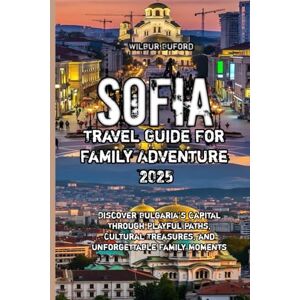 Buford, Wilbur Sofia Travel Guide For Family Adventure 2025 Buford, Wilbur Sofia Travel Guide For Family Adventure 2025