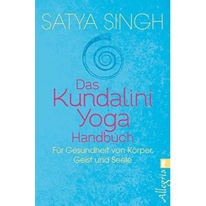 Singh, Satya Das Kundalini Yoga Handbuch: Für Gesundheit von Körper, Geist und Seele Singh, Satya Das Kundalini Yoga Handbuch: Für Gesundheit von Körper, Geist und Seele
